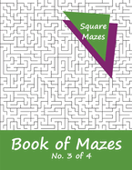 Book of Mazes - No. 3 of 4: 40 Moderately Challenging Mazes for Hours of Fun