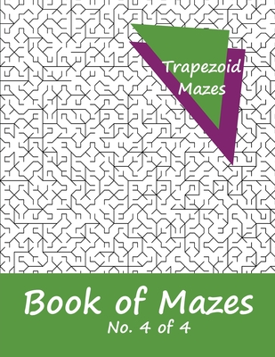 Book of Mazes - No. 4 of 4: 40 Moderately Challenging Mazes for Hours of Fun - Benitoite, Katherine