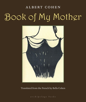 Book of My Mother - Cohen, Albert, and Cohen, Bella (Translated by)