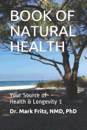 Book of Natural Health: Your Source of Health & Longevity - Volume 1
