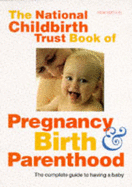 Book of Pregnancy, Birth and Parenthood - Trust, National Childbirth, and Tucker, Glynnis (Contributions by)