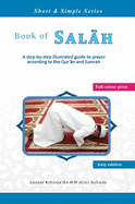 Book of Salah: A step-by-step illustrated guide to prayer according to the Qur'an and Sunnah