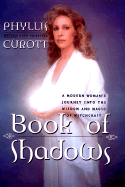 Book of Shadows: A Modern Woman's Journey Into the Wisdom and Magic of Witchcraft and the Magic of the Goddess - Curott, Phyllis