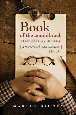 Book of the Amphibrach: A Feast of Word Song, with Notes - Bidney, Martin