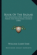 Book Of The Bazaar: On Smailholm Men, Smailholm Parish And Smailholm Church (1896)