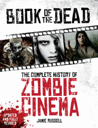 Book of the Dead: The Complete History of Zombie Cinema