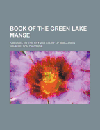 Book of the Green Lake Manse; A Sequel to the Rhymed Story of Wisconsin