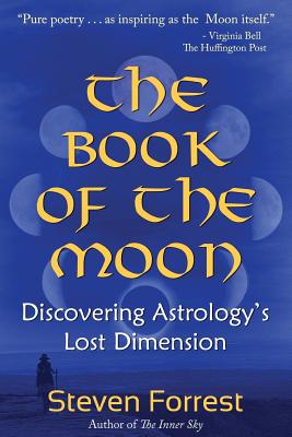 Book of the Moon: Discovering Astrology's Lost Dimension - Forrest, Steven