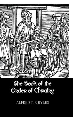 Book of the Order of Chivalry - Byles