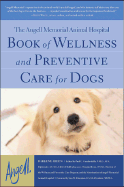 Book of Wellness and Preventive Care for Dogs: The Angell Memorial Animal Hospital