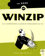 Book of WinZip: File Compression and Archive Management Made Easy - Ford, Jerry Lee, Jr.