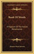 Book of Words: A Pageant of the Italian Renaissance