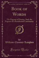 Book of Words: The Pageant of Darien, And, the Pageant of a Residential Community (Classic Reprint)
