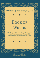Book of Words: The Pageant of St. Johnsbury in Celebration of the One Hundred and Twenty-Fifth Anniversary of the Founding of the Town (Classic Reprint)
