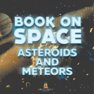 Book On Space: Asteroids and Meteors