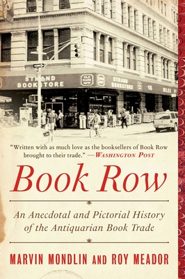Book Row: An Anecdotal and Pictorial History of the Antiquarian Book Trade - Mondlin, Marvin, and Meador, Roy