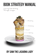 Book Strategy Manual: Layering Book Writing Through Lasagna