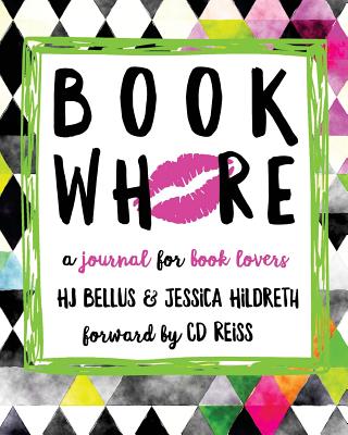 Book Whore: A Journal for Book Lovers - Hildreth, Jessica, and Bells, H J