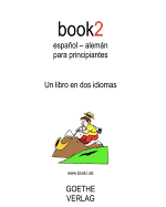 Book2 Espanol - Aleman Para Principiantes: Un Libro En DOS Idiomas