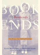 Bookends: Two Women, One Enduring Friendship - Rostenberg, Leona G, and Stern, Madeleine, and Stern, Madeleine B