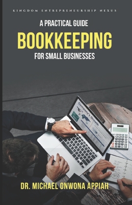 Bookkeeping - A Practical Guide for Small Business - Appiah, Michael Onwona