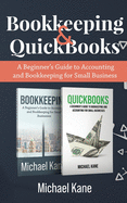 Bookkeeping and QuickBooks: A Beginner's Guide to Accounting and Bookkeeping for Small Business