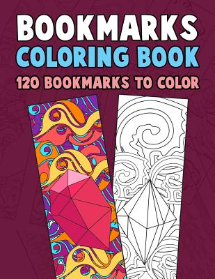 Bookmarks Coloring Book: 120 Bookmarks to Color: Coloring Activity Book for Kids, Adults and Seniors Who Love Reading - Clemens, Annie