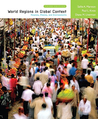 Books a la Carte for World Regions in Global Context: Peoples, Places, and Environments - Marston, Sallie A, Dr., and Knox, Paul L, Professor, and Liverman, Diana M