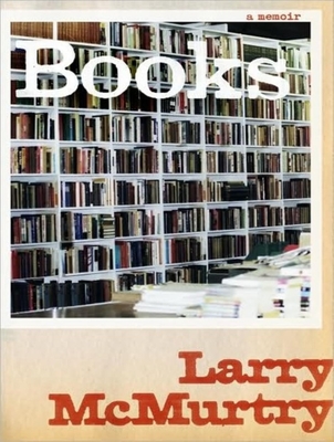 Books: A Memoir - McMurtry, Larry, and Dufris, William (Narrator)