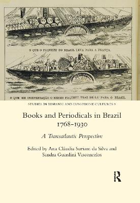 Books and Periodicals in Brazil 1768-1930 - Silva, Ana Claudia Suriani Da