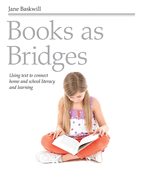 Books as Bridges: Using Text to Connect Home and School Literacy and Learning