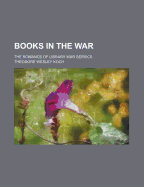 Books in the War; The Romance of Library War Service