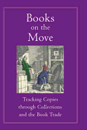 Books on the Move: Tracking Copies Through Collections and the Book Trade - Myers, Robin