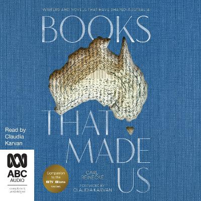 Books that Made Us: The Companion to the ABC TV Series - Reinecke, Carl, and Karvan, Claudia (Read by)