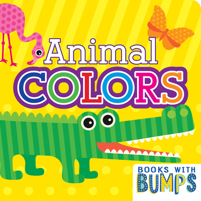 Books with Bumps Animal Colors: A Whimsical Touch & Feel Book - 7 Cats Press (Creator)