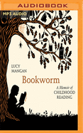 Bookworm: A Memoir of Childhood Reading