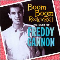 Boom Boom Rock 'n' Roll: The Best of Freddy Cannon - Freddy Cannon