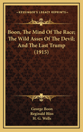 Boon, the Mind of the Race; The Wild Asses of the Devil; And the Last Trump (1915)