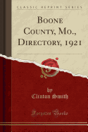 Boone County, Mo., Directory, 1921 (Classic Reprint)