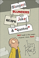 Boopers, Blunders, Jokes, Quips and Quotes - Jim ( Compiled By) Kraus