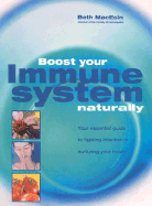 Boost Your Immune System Naturally: Your Essential Guide to Fighting Infection & Nurturing Your Health