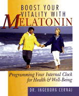 Boost Your Vitality with Melatonin: Programming Your Internal Clock for Health & Well-Being