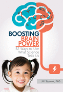 Boosting Brain Power: 52 Ways to Use What Science Tells Us
