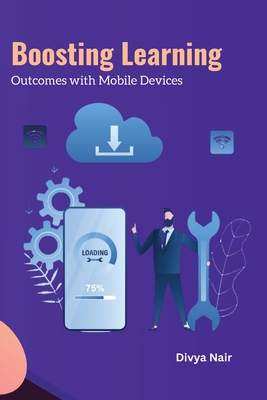 Boosting Learning outcomes with Mobile Devices - Nair, Divya
