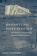 Boosting Paychecks: The Politics of Supporting America's Working Poor