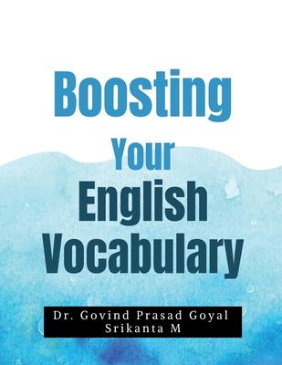 Boosting Your English Vocabulary - Dr Govind Prasad Goyal, and Mr Srikanta M