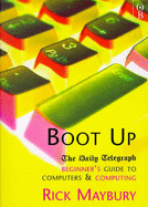 Boot Up: Beginner's Guide to Computers and Computing