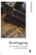 Bootlegging: Romanticism and Copyright in the Music Industry