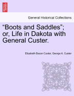 Boots and Saddles; Or, Life in Dakota with General Custer