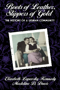 Boots of Leather, Slippers of Gold: The History of a Lesbian Community - Kennedy, Elizabeth Lapovsky, and Davis, Madeline D